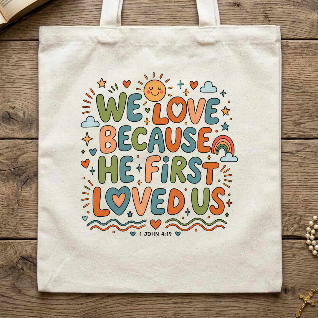 We Love Because He First Loved Us 1 John 4.19 04