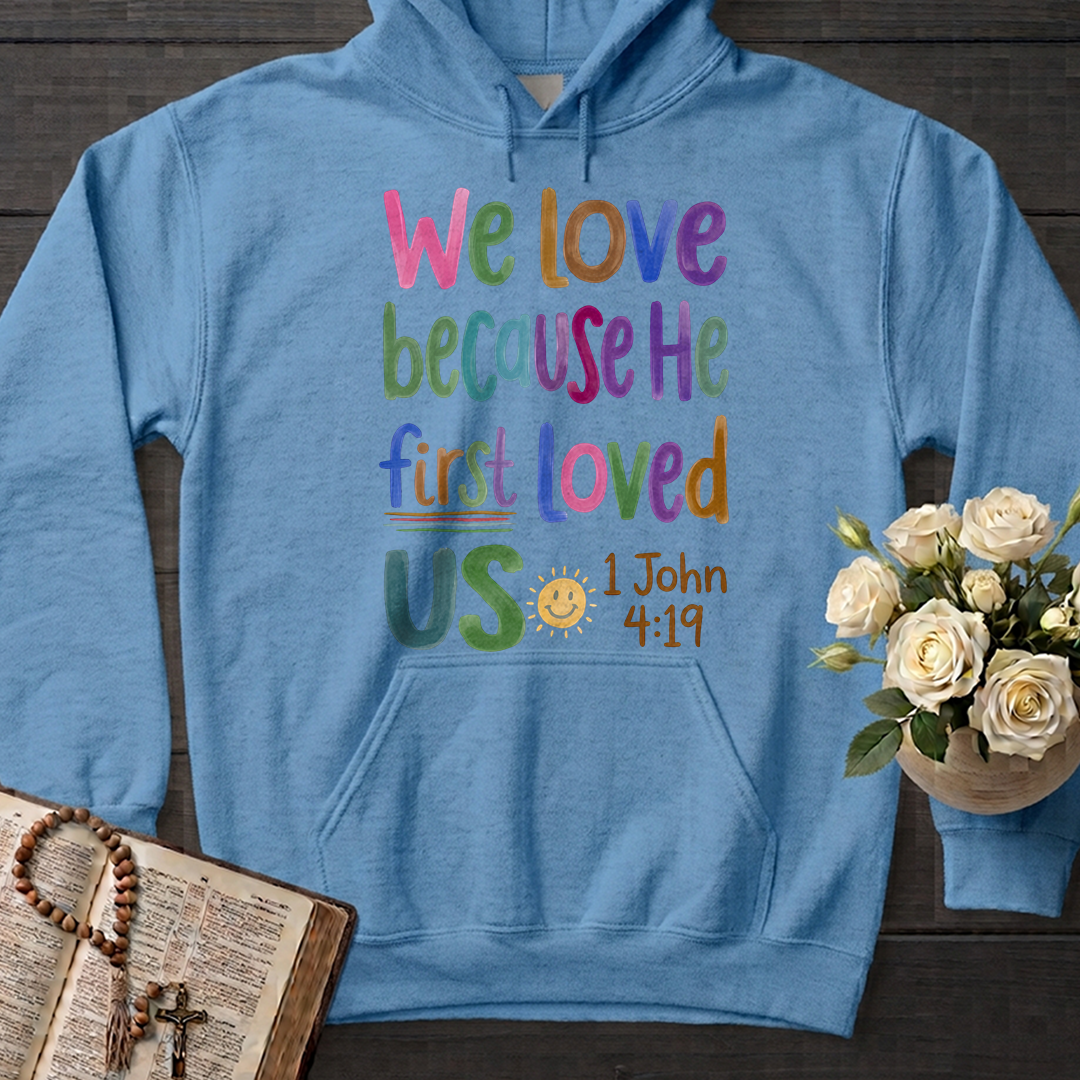 We Love Because He First Loved Us 1 John 4.19 05