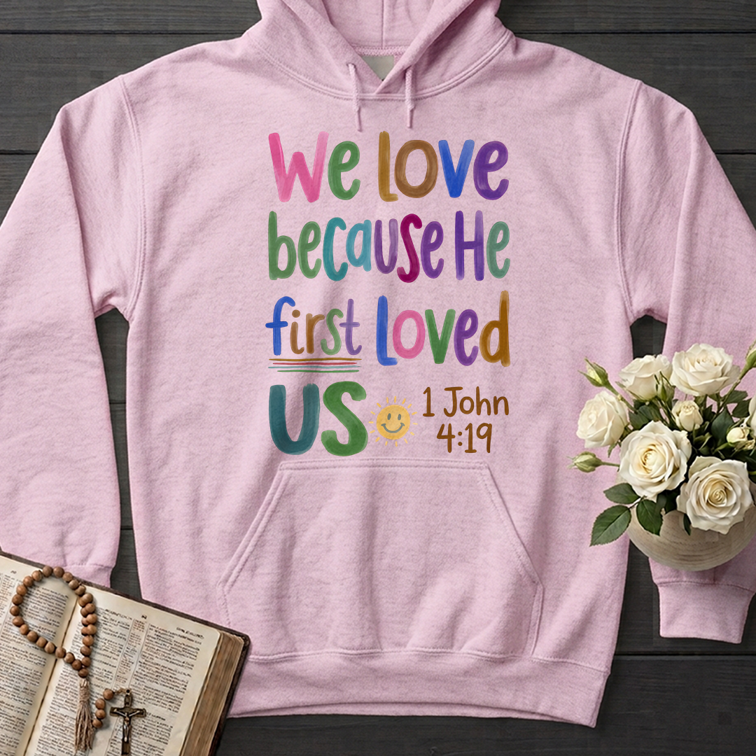 We Love Because He First Loved Us 1 John 4.19 05