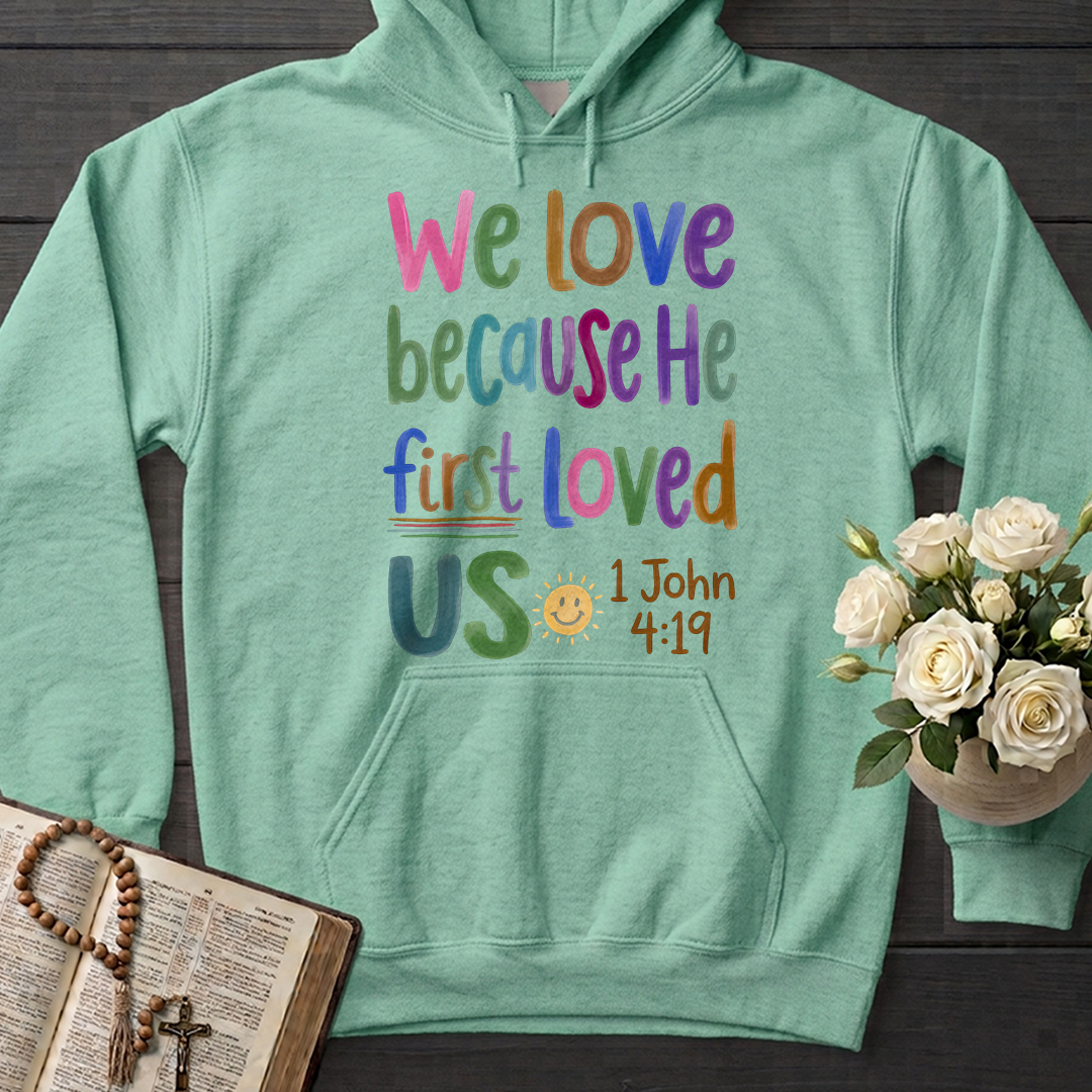 We Love Because He First Loved Us 1 John 4.19 05