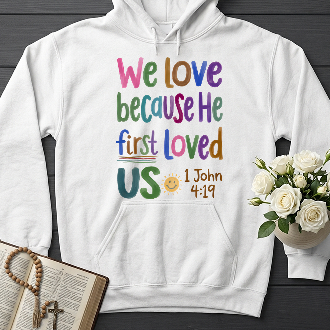 We Love Because He First Loved Us 1 John 4.19 05