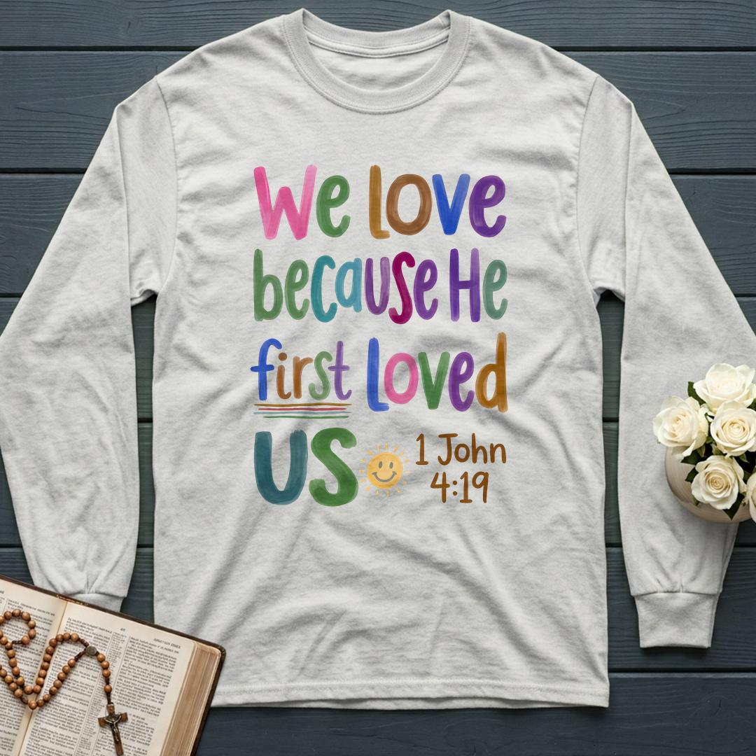 We Love Because He First Loved Us 1 John 4.19 05
