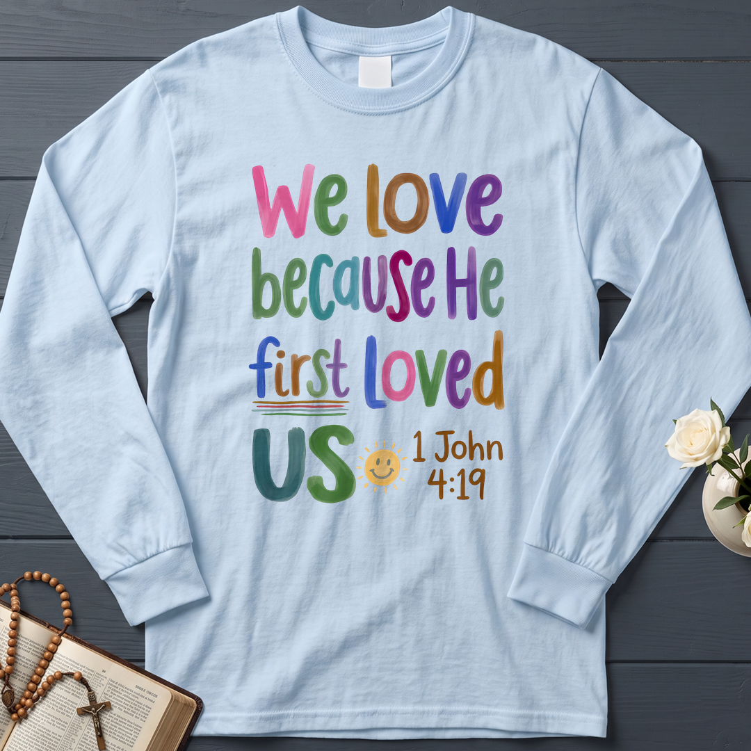 We Love Because He First Loved Us 1 John 4.19 05