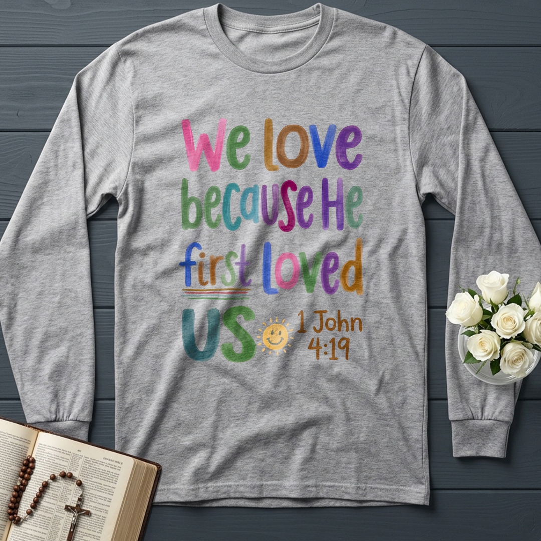 We Love Because He First Loved Us 1 John 4.19 05