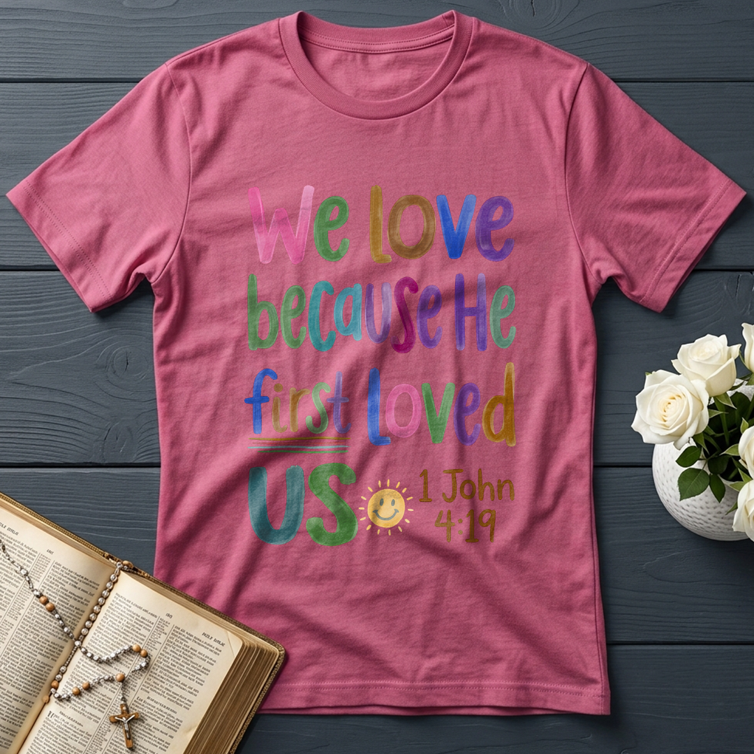We Love Because He First Loved Us 1 John 4.19 05