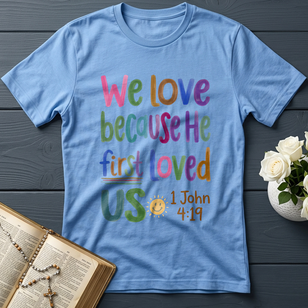 We Love Because He First Loved Us 1 John 4.19 05
