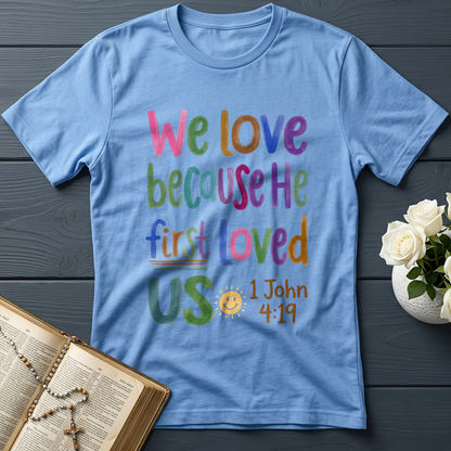 We Love Because He First Loved Us 1 John 4.19 05
