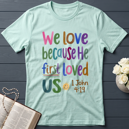 We Love Because He First Loved Us 1 John 4.19 05