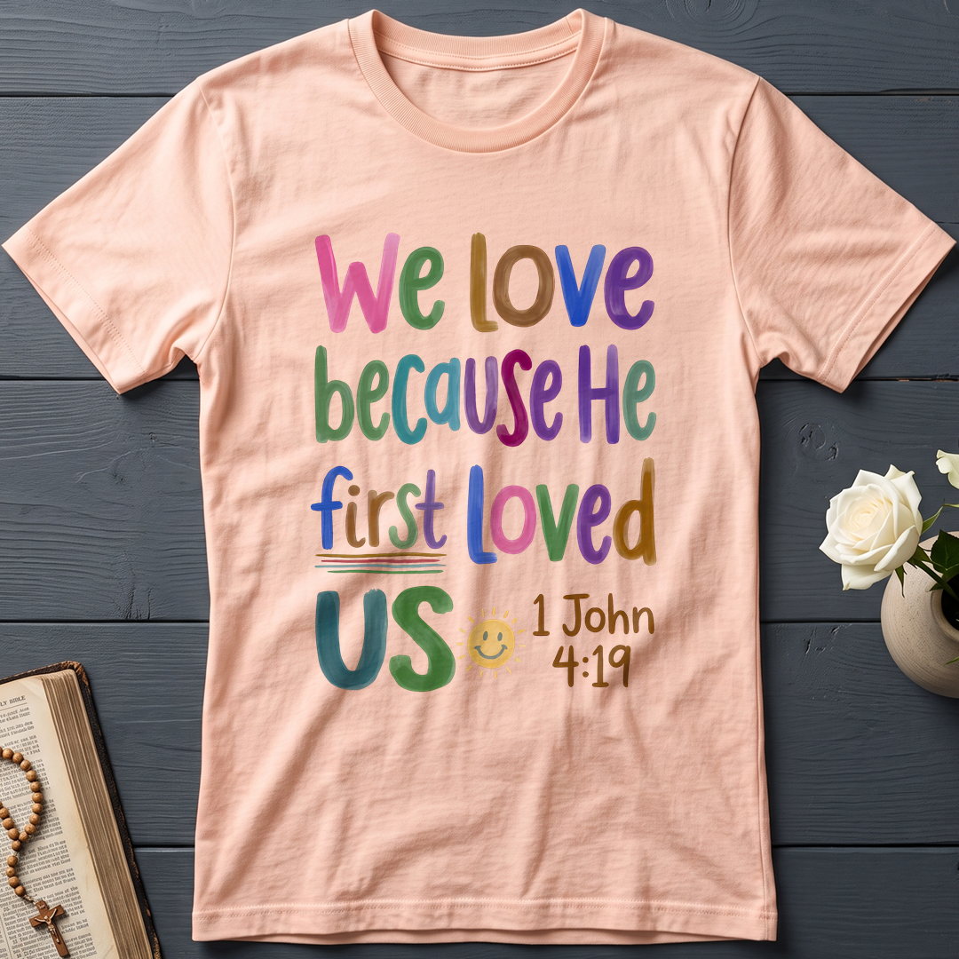 We Love Because He First Loved Us 1 John 4.19 05