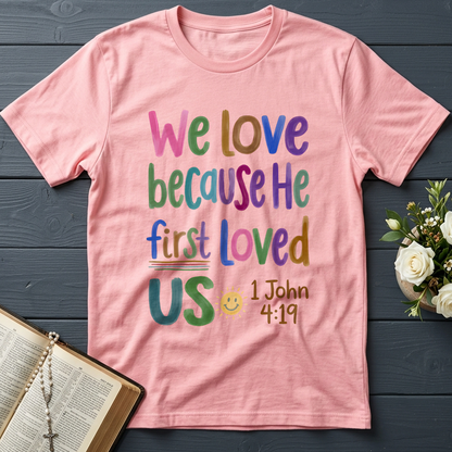 We Love Because He First Loved Us 1 John 4.19 05