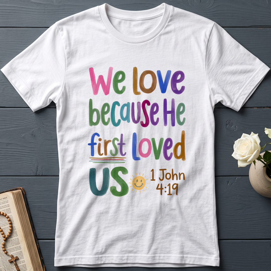 We Love Because He First Loved Us 1 John 4.19 05
