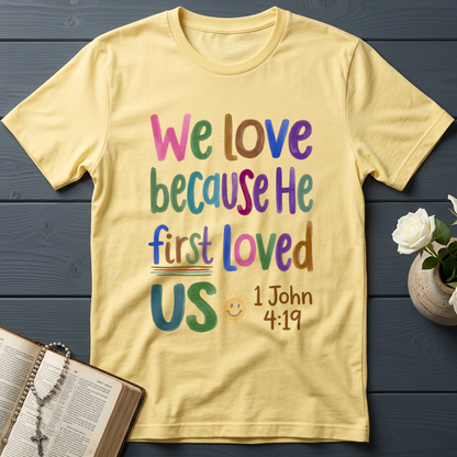 We Love Because He First Loved Us 1 John 4.19 05