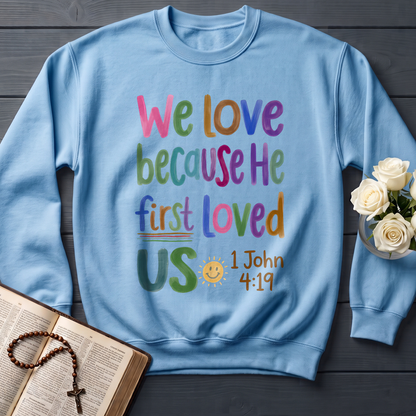 We Love Because He First Loved Us 1 John 4.19 05