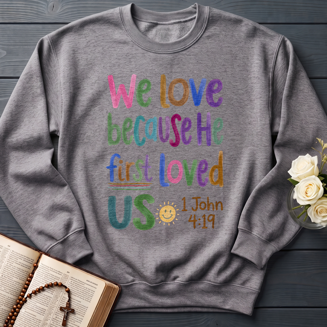 We Love Because He First Loved Us 1 John 4.19 05