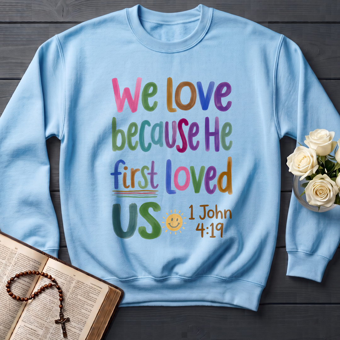 We Love Because He First Loved Us 1 John 4.19 05