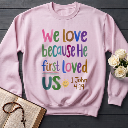 We Love Because He First Loved Us 1 John 4.19 05