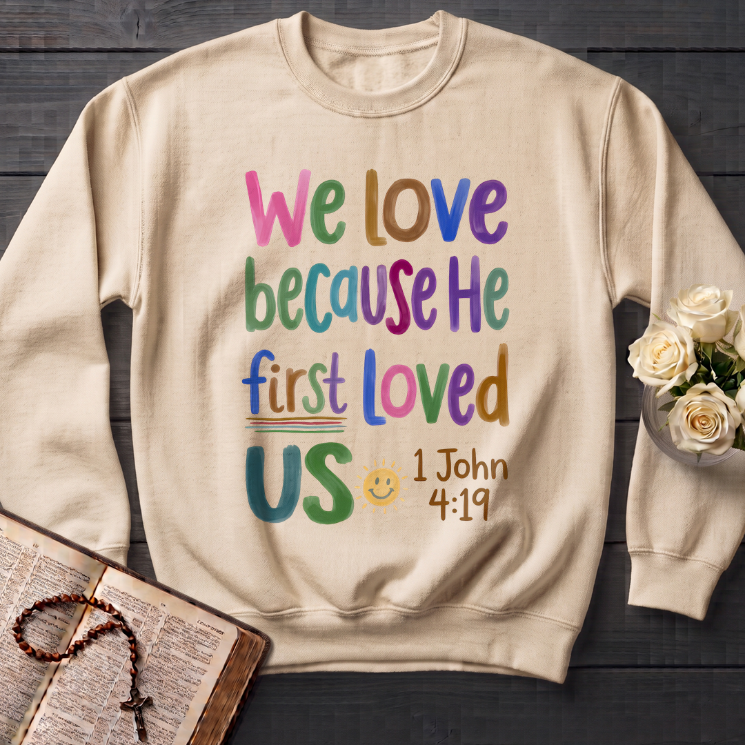 We Love Because He First Loved Us 1 John 4.19 05
