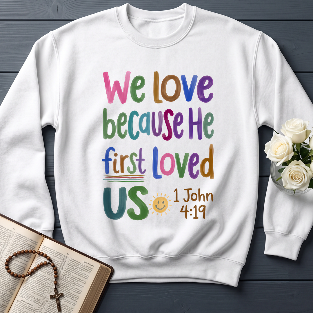 We Love Because He First Loved Us 1 John 4.19 05