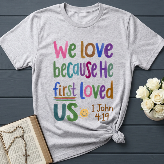 We Love Because He First Loved Us 1 John 4.19 05