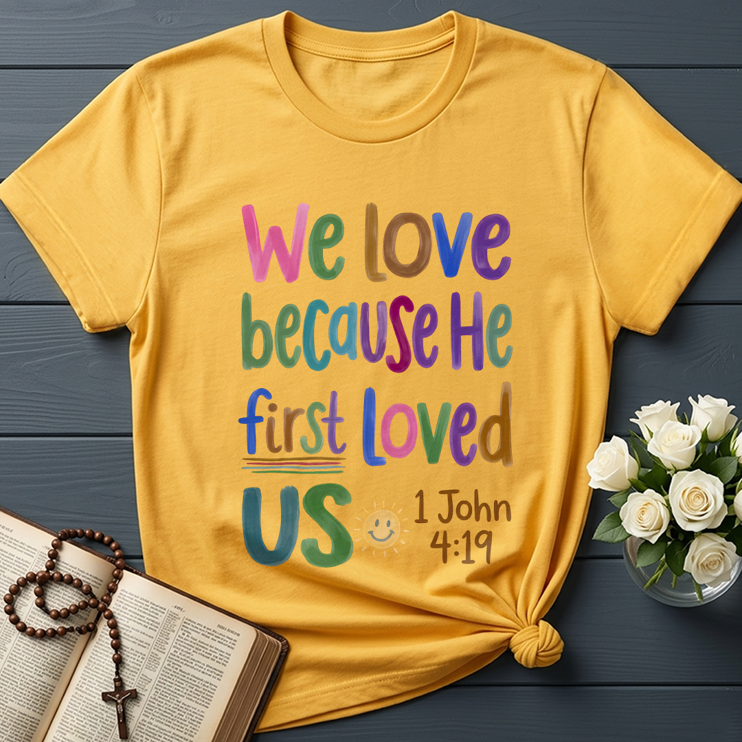 We Love Because He First Loved Us 1 John 4.19 05