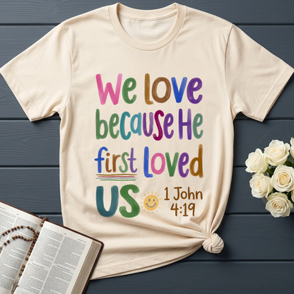 We Love Because He First Loved Us 1 John 4.19 05