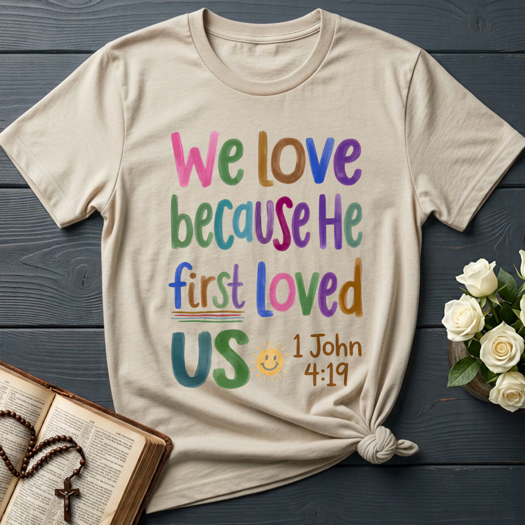 We Love Because He First Loved Us 1 John 4.19 05