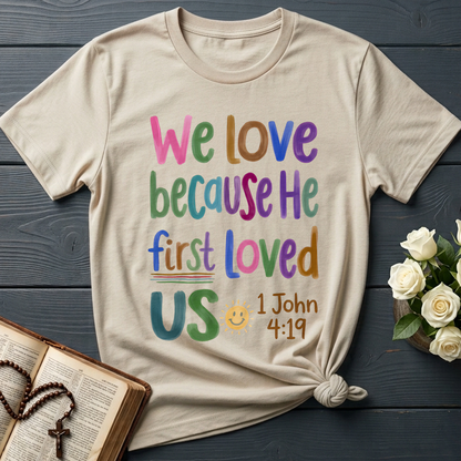 We Love Because He First Loved Us 1 John 4.19 05
