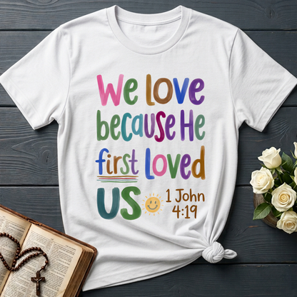 We Love Because He First Loved Us 1 John 4.19 05