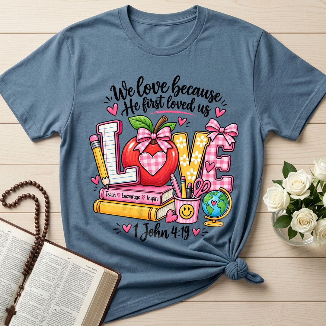We Love Because He First Loved Us 1 John 4.19 07