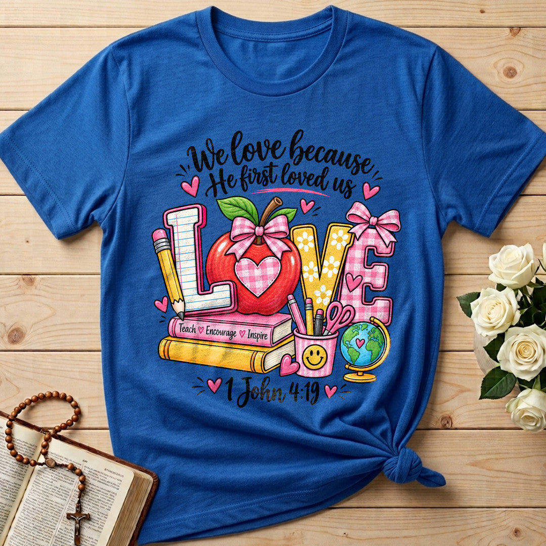 We Love Because He First Loved Us 1 John 4.19 07