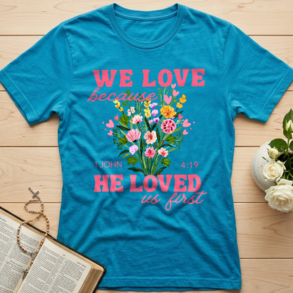 We Love Because He Loved Us First 1 John 4.19 06