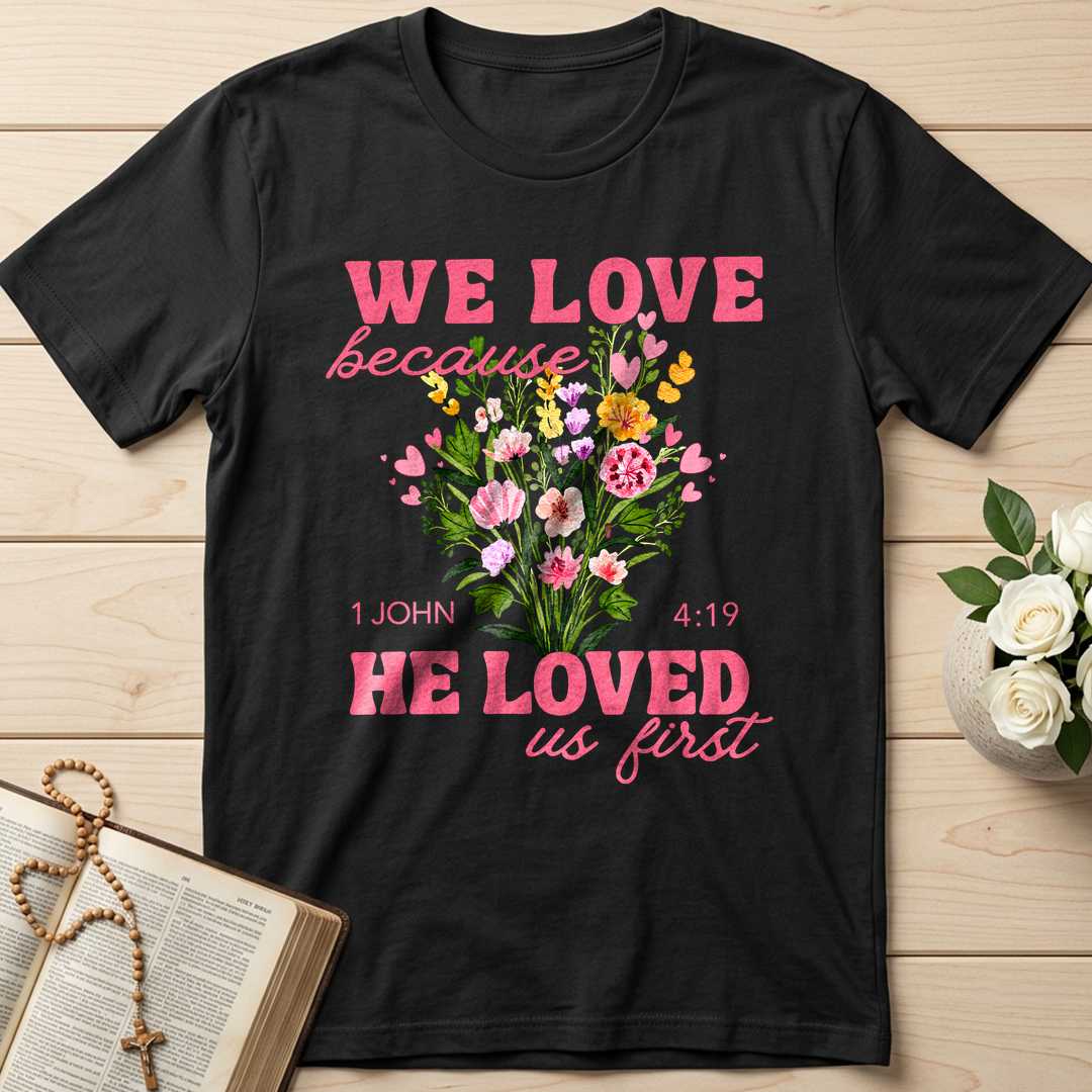 We Love Because He Loved Us First 1 John 4.19 06