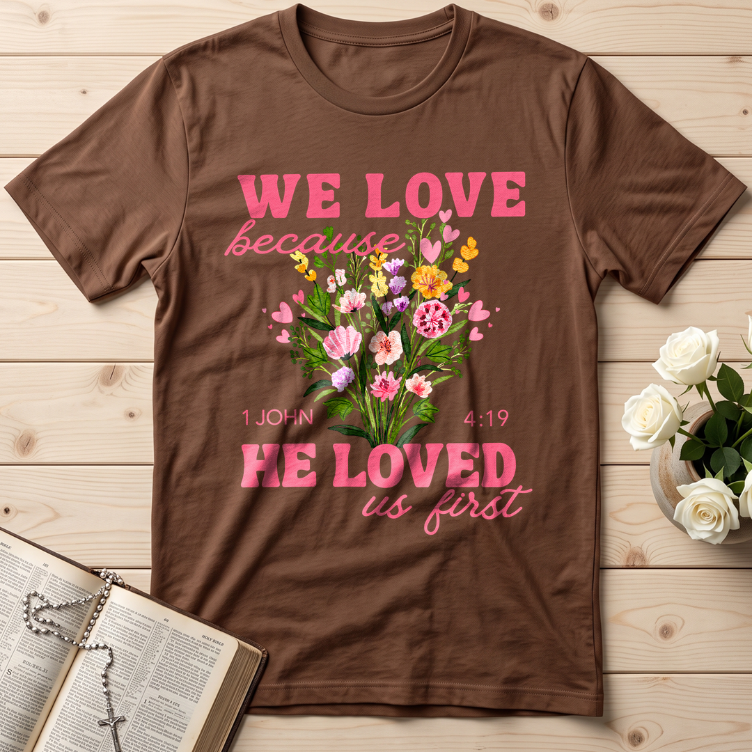 We Love Because He Loved Us First 1 John 4.19 06