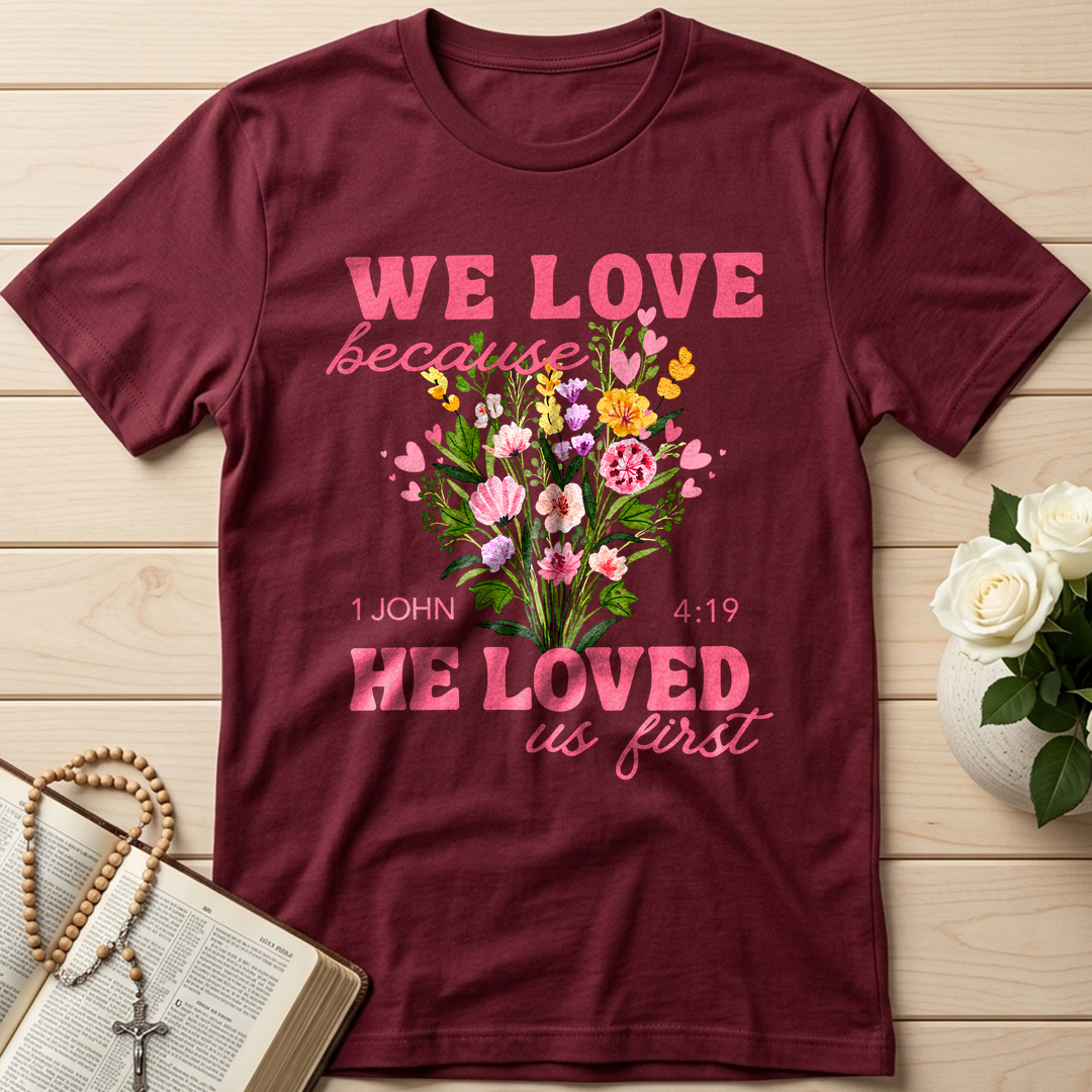 We Love Because He Loved Us First 1 John 4.19 06