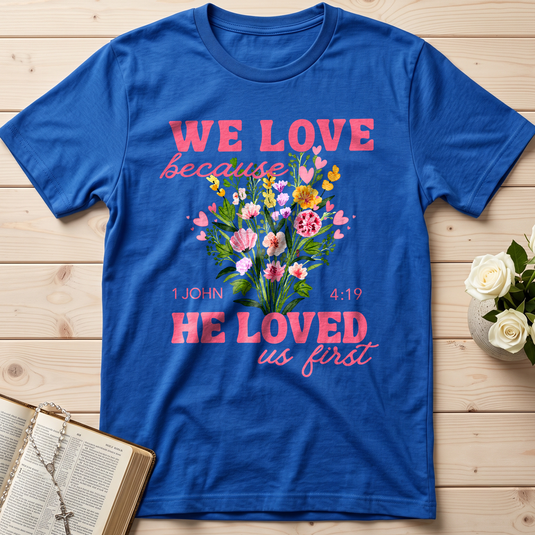 We Love Because He Loved Us First 1 John 4.19 06