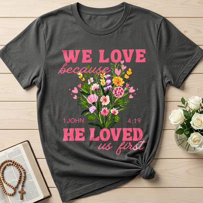 We Love Because He Loved Us First 1 John 4.19 06