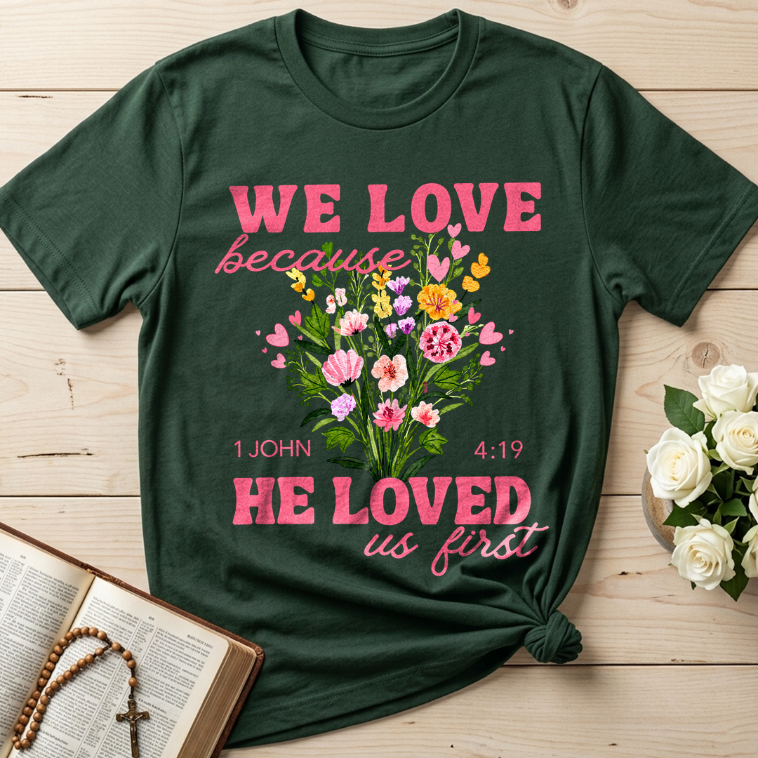We Love Because He Loved Us First 1 John 4.19 06