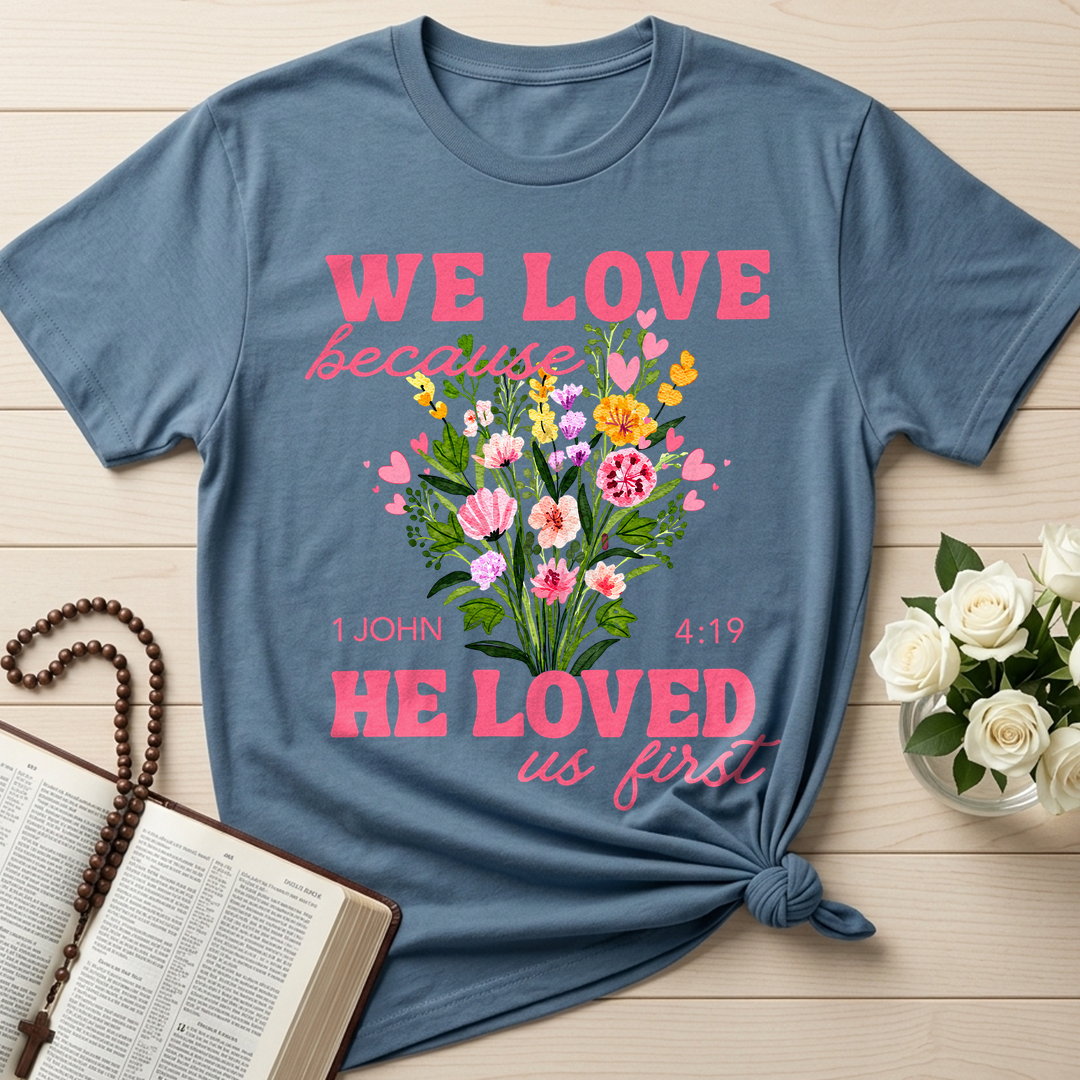 We Love Because He Loved Us First 1 John 4.19 06