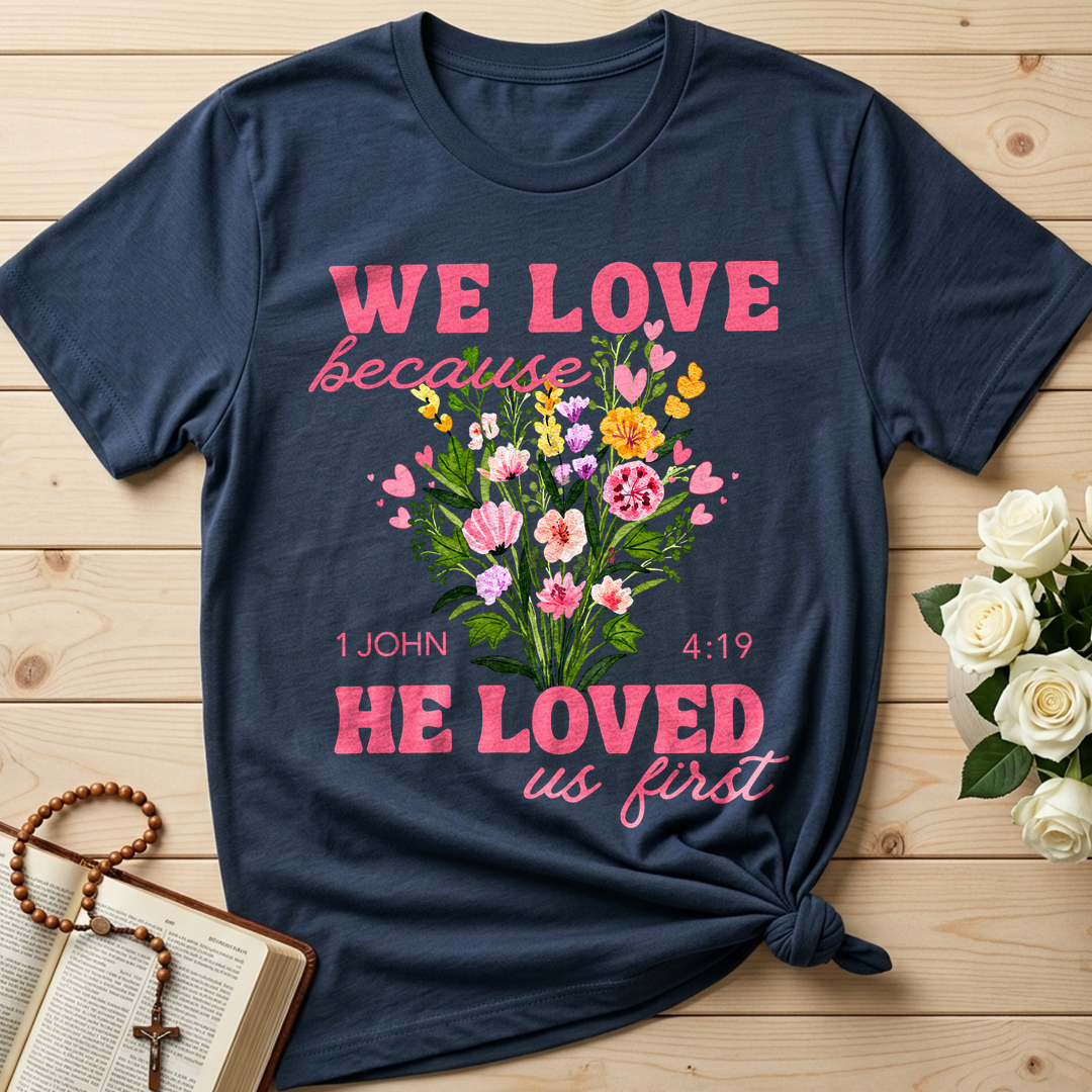 We Love Because He Loved Us First 1 John 4.19 06
