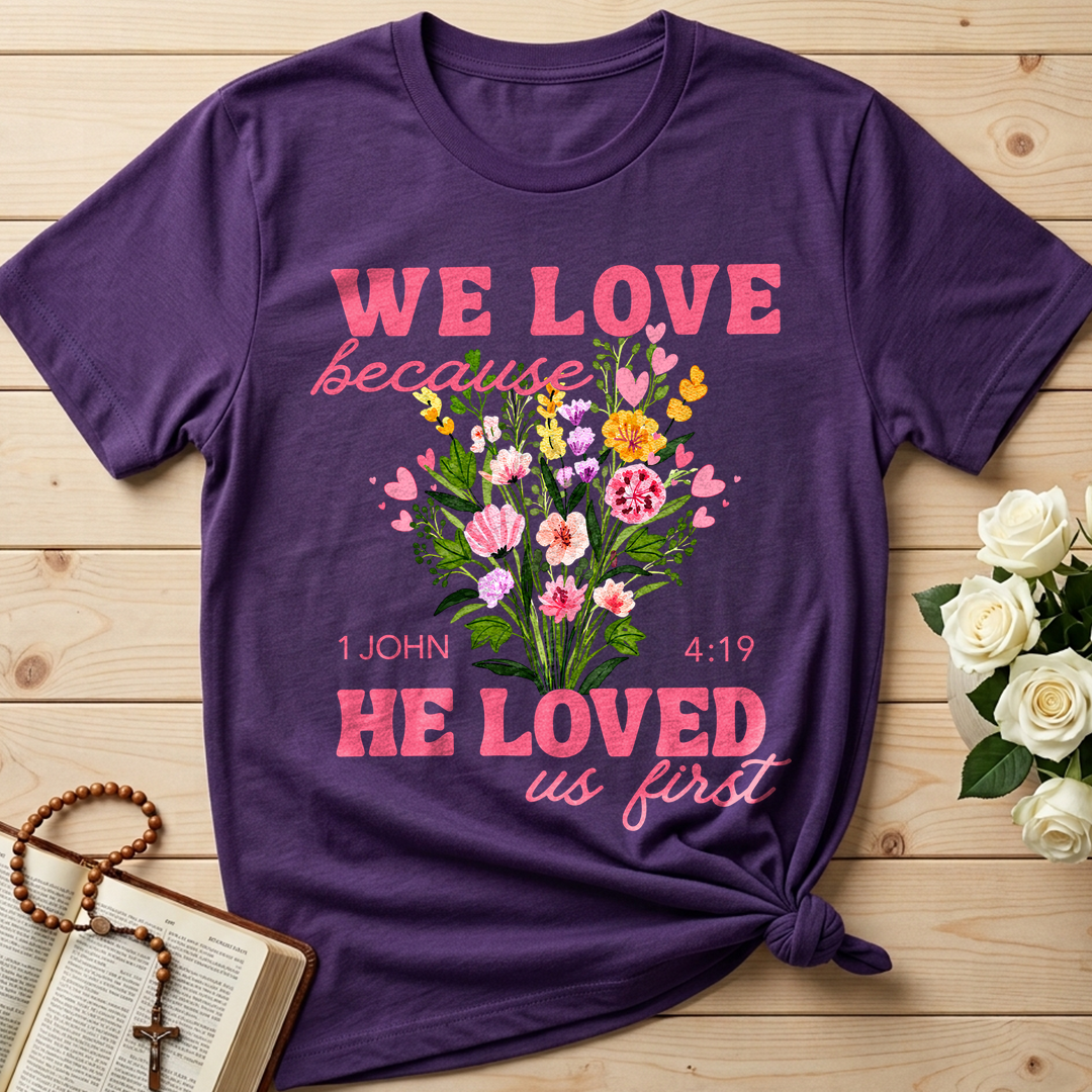 We Love Because He Loved Us First 1 John 4.19 06