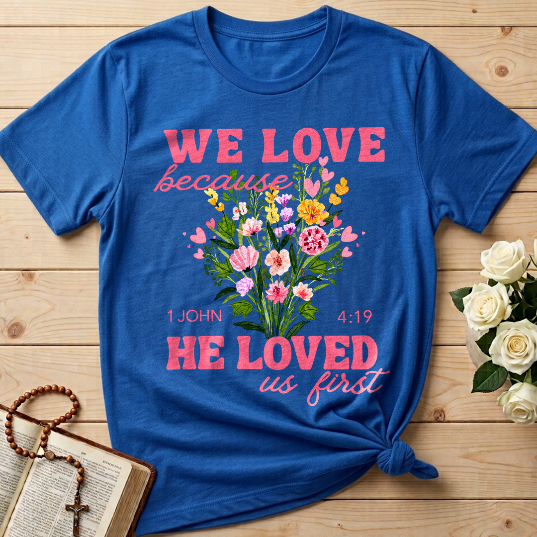 We Love Because He Loved Us First 1 John 4.19 06