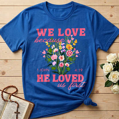 We Love Because He Loved Us First 1 John 4.19 06
