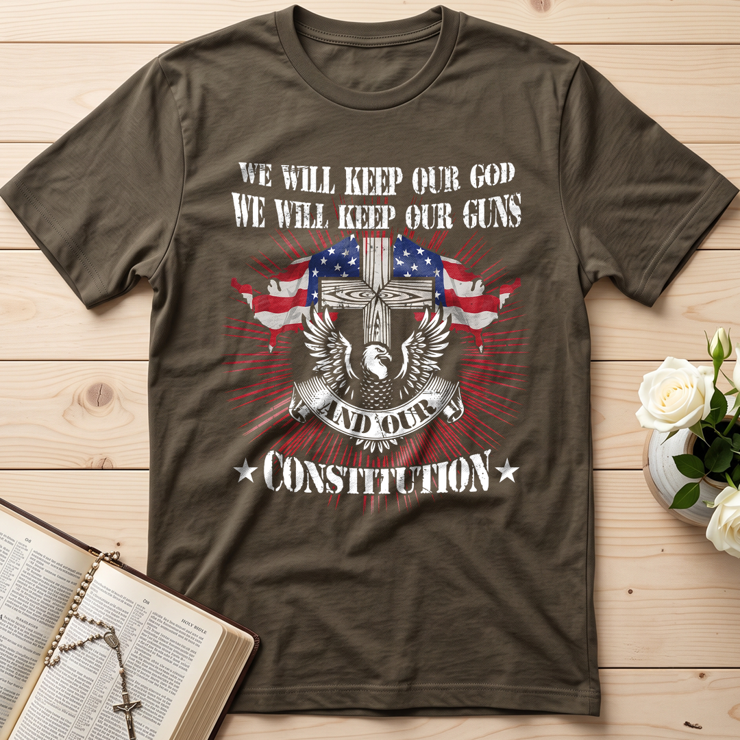 We Will Keep Our God We Will Keep Our Guns And Our Constitution 01