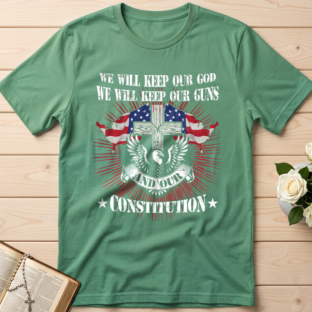 We Will Keep Our God We Will Keep Our Guns And Our Constitution 01