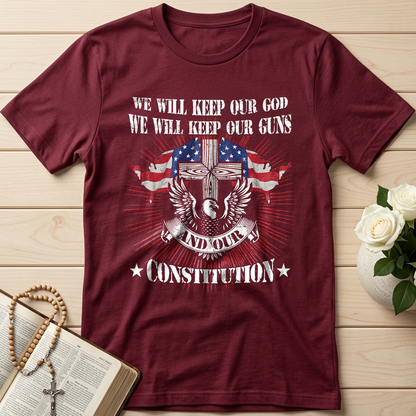 We Will Keep Our God We Will Keep Our Guns And Our Constitution 01