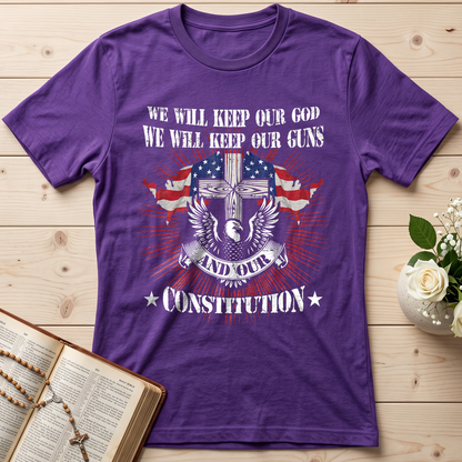 We Will Keep Our God We Will Keep Our Guns And Our Constitution 01