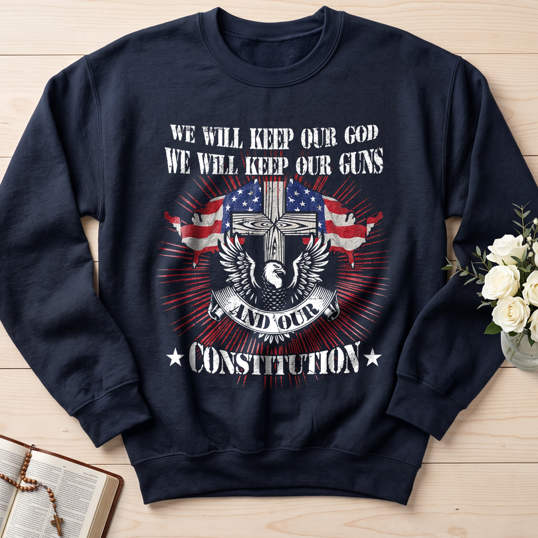 We Will Keep Our God We Will Keep Our Guns And Our Constitution 01