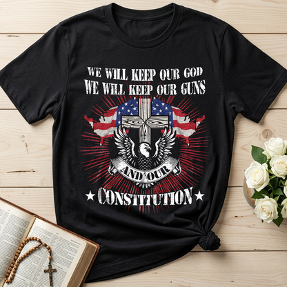 We Will Keep Our God We Will Keep Our Guns And Our Constitution 01