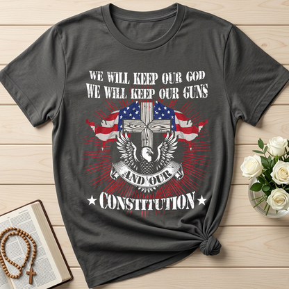 We Will Keep Our God We Will Keep Our Guns And Our Constitution 01