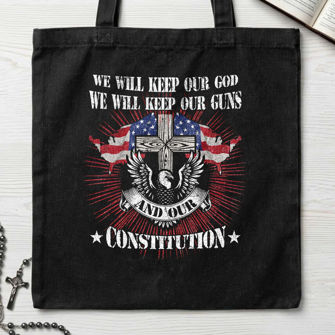 We Will Keep Our God We Will Keep Our Guns And Our Constitution 01